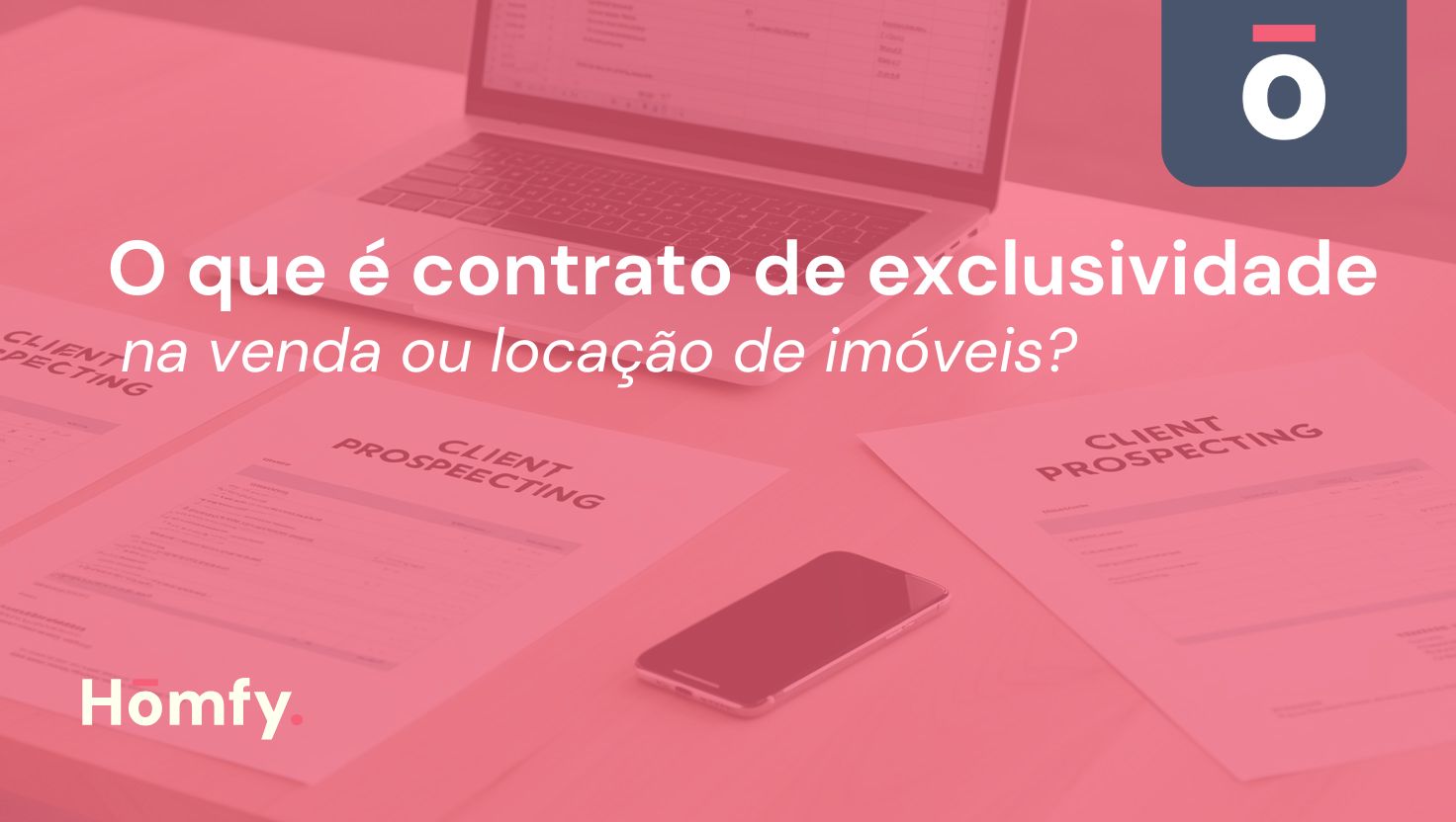 O que é contrato de exclusividade na venda ou locação de imóveis